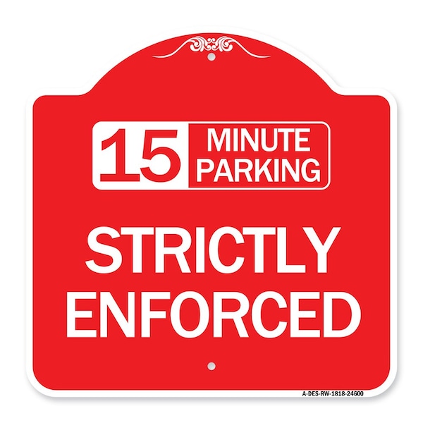 15 Minute Parking-Strictly Enforced, Red & White Aluminum Sign, 18" x 18", RW-1818-24600
